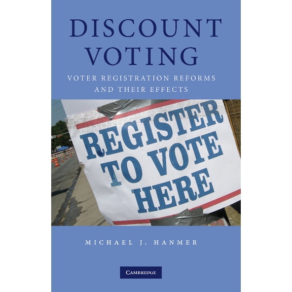 Discount Voting: Voter Registration Reforms and Their Effects, (Paperback)