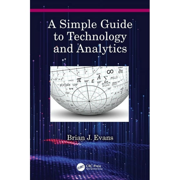 A Simple Guide to Technology and Analytics, (Paperback)