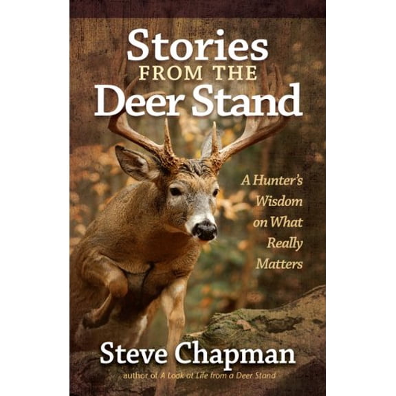 Pre-Owned Stories from the Deer Stand: A Hunter's Wisdom on What Really Matters (Paperback) 0736948295 9780736948296