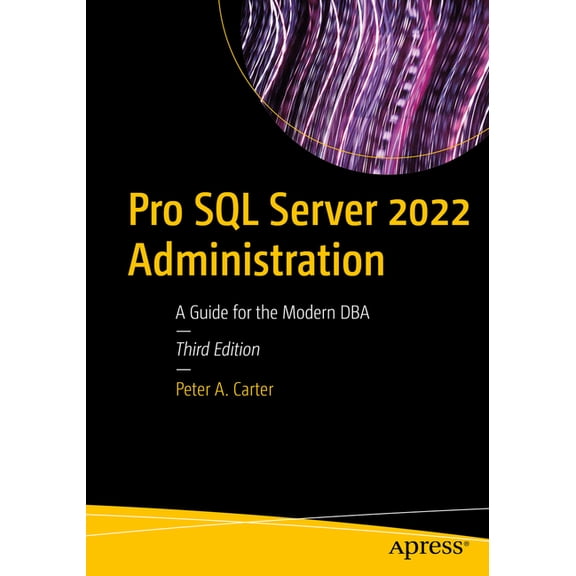 Pro SQL Server 2022 Administration: A Guide for the Modern DBA, (Paperback)