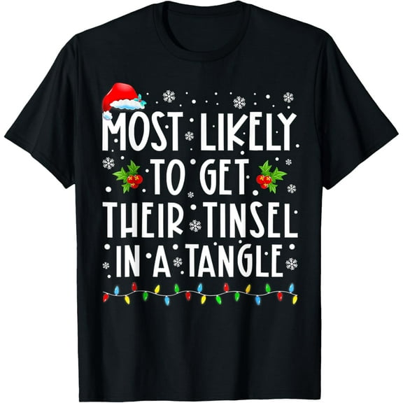 Most Likely To Get Their Tinsel In A Tangle Family Christmas T-Shirt