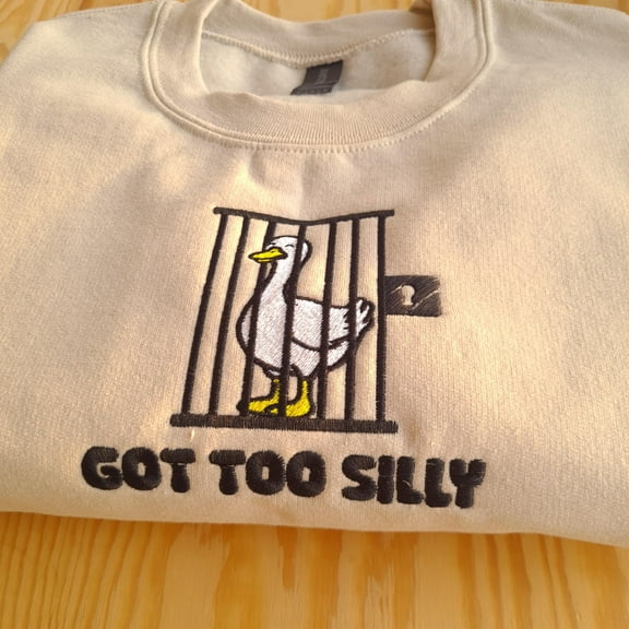 Embroidered Sweatshirt, Silly Goose Embroidered Sweatshirt, Funny Goose Crewneck Jumper, Got Too Silly Sweatshirt, Funny Animal Sweatshirt