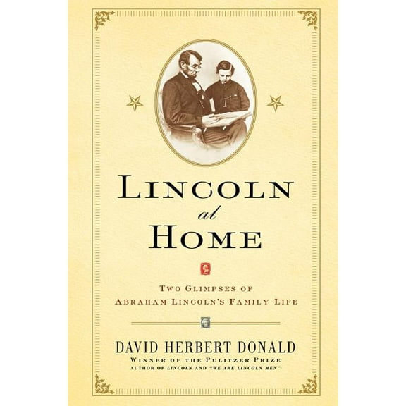Lincoln at Home: Two Glimpses of Abraham Lincoln's Family Life, (Paperback)