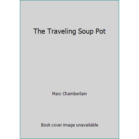 Pre-Owned The Traveling Soup Pot (Hardcover) 1935530275 9781935530275
