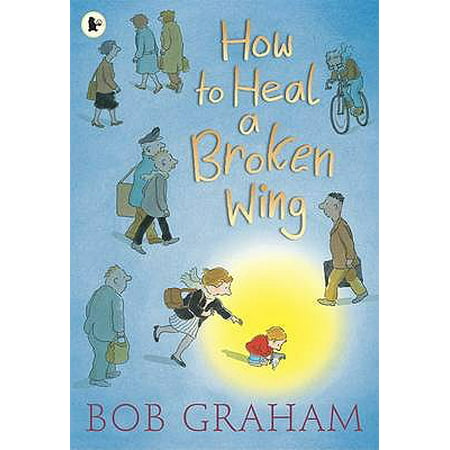 How to Heal a Broken Wing. Bob Graham