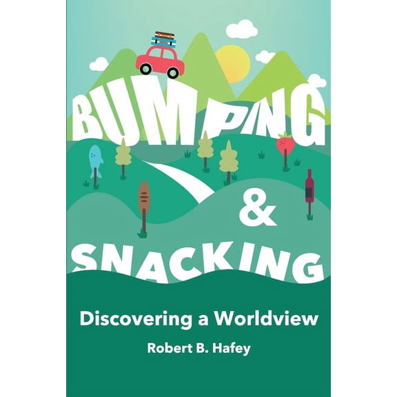 Bumping & Snacking : Discovering a Worldview (Paperback)