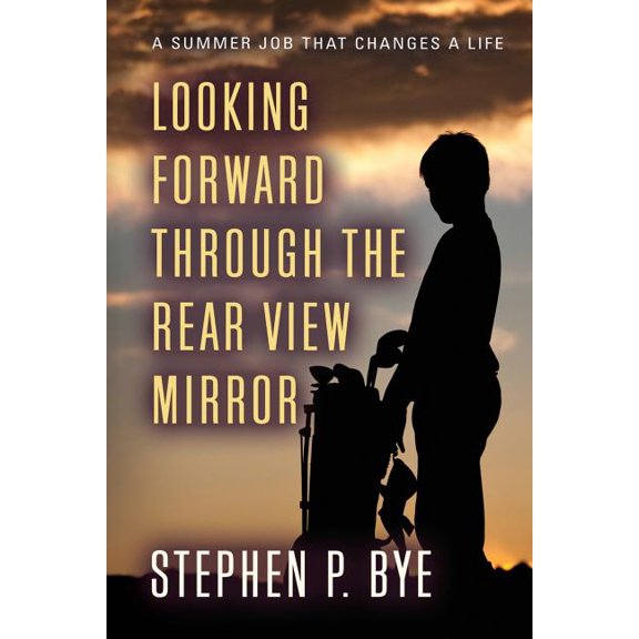 Looking Forward Through the Rear View Mirror (Paperback)