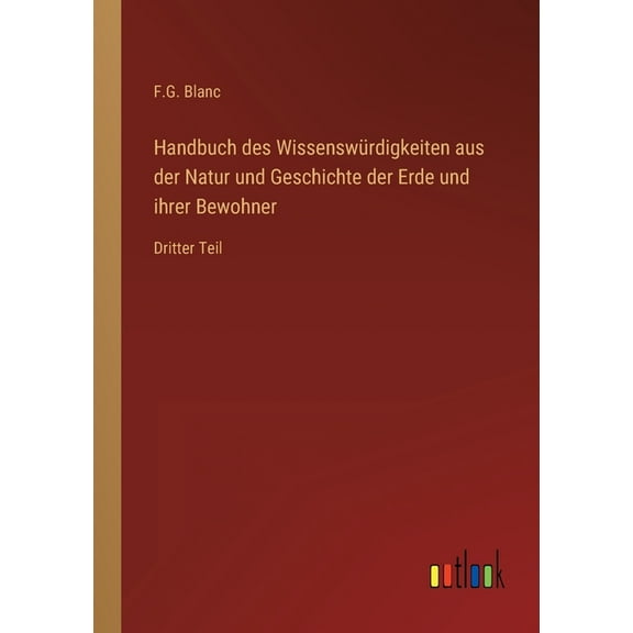 Handbuch des Wissenswürdigkeiten aus der Natur und Geschichte der Erde und ihrer Bewohner : Dritter Teil (Paperback)