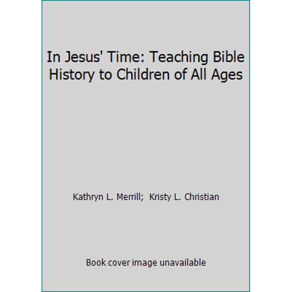 Pre-Owned In Jesus' Time: Teaching Bible History to Children of All Ages (Paperback) 0935834931 9780935834932