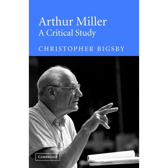 Arthur Miller: A Critical Study, (Hardcover)