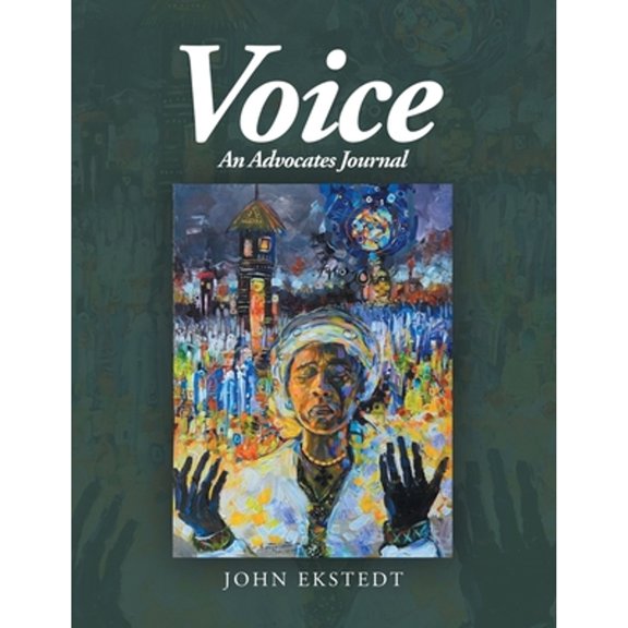 Voice: An Advocates Journal (Paperback) by John Ekstedt