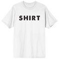 thumbnail image 1 of Shirt That Says Shirt White T-Shirt, 1 of 2
