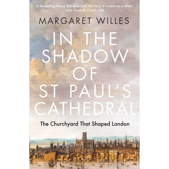 In the Shadow of St. Paul's Cathedral: The Churchyard That Shaped London, (Paperback)