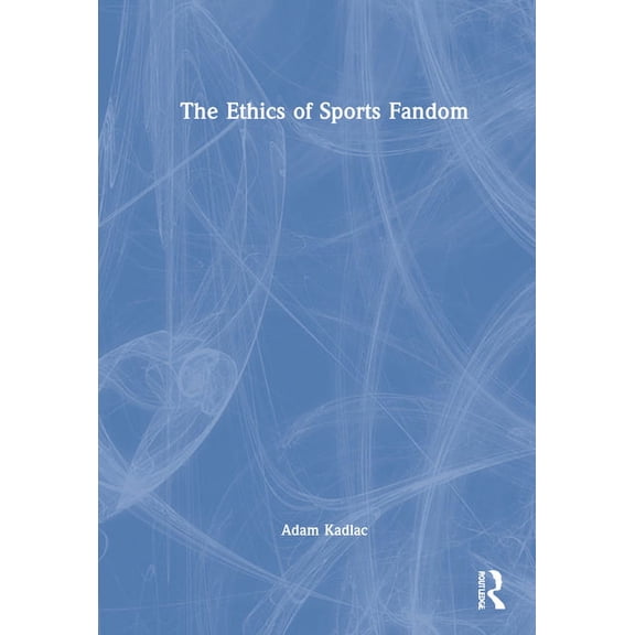 The Ethics of Sports Fandom, (Hardcover)
