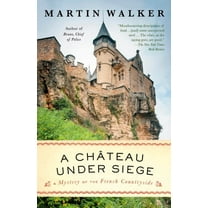 Bruno, Chief of Police A Chateau Under Siege: A Bruno, Chief of Police Novel, (Paperback)