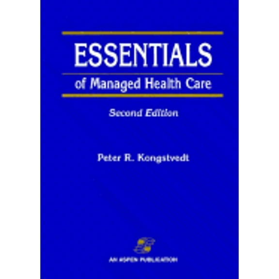 Pre-Owned Essentials of Managed Health Care, Second Edition (Paperback 9780834209138) by Peter R Kongstvedt