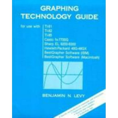 Graphing Technology Guide (for use with TI-81, TI-82, TI-85, Casio fx-7700G, Sharp EL 9200-9300, Hewlett-Packard 48G-48GX, BestGrapher Software (IBM), Best Grapher Software (Maci... [Paperback - Used]