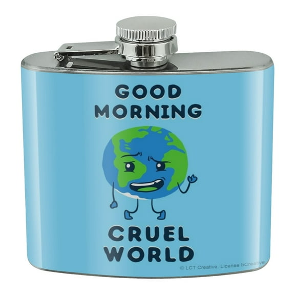 Good Morning Cruel World Funny Humor Stainless Steel 5oz Hip Drink Kidney Flask
