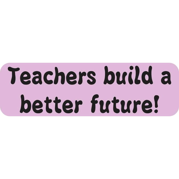 StickerTalk Teachers Build Better Future Vinyl Sticker, 10 inches x 3 inches
