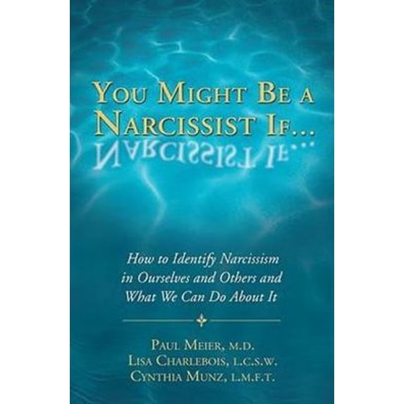 Pre-Owned You Might Be a Narcissist If...: How to Identify Narcissism in Ourselves and Others and What We Can Do about It (Paperback) 1934938742 9781934938744