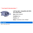 thumbnail image 2 of Left Fog Light - Compatible with 2003 - 2014 Volvo XC90 2004 2005 2006 2007 2008 2009 2010 2011 2012 2013, 2 of 2