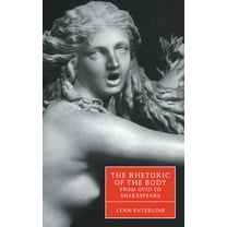 Cambridge Studies in Renaissance Literat The Rhetoric of the Body from Ovid to Shakespeare, Book 35, (Hardcover)