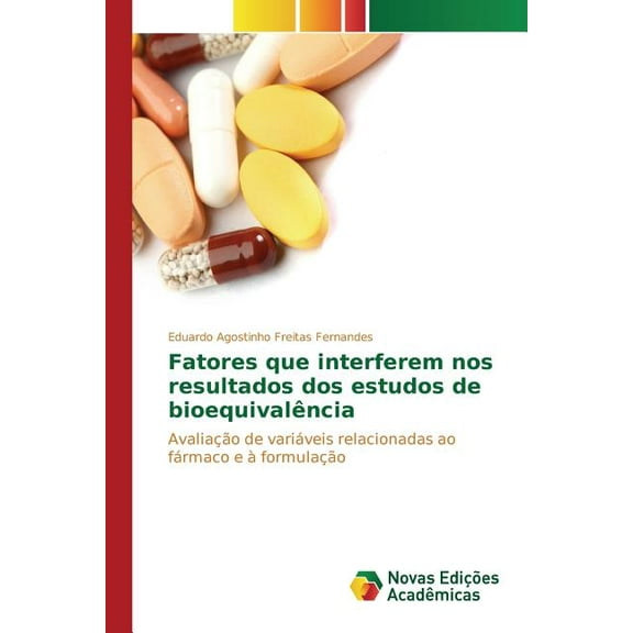 Fatores que interferem nos resultados dos estudos de bioequivalência (Paperback)