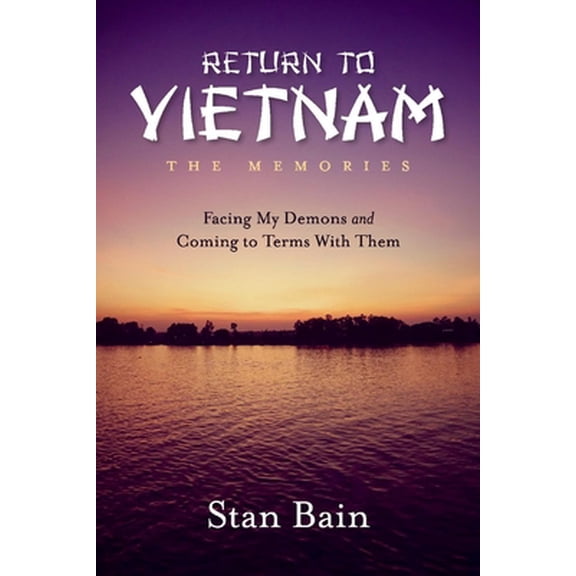Pre-Owned Return to Vietnam, the Memories: Facing My Demons and Coming to Terms with Them (Paperback) 1098331737 9781098331733