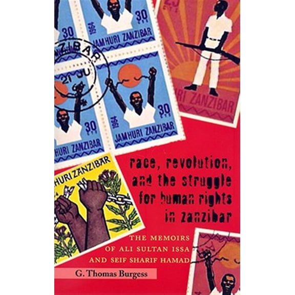 Pre-Owned Race, Revolution, and the Struggle for Human Rights in Zanzibar : The Memoirs of Ali Sultan Issa and Seif Sharif Hamad (Paperback)