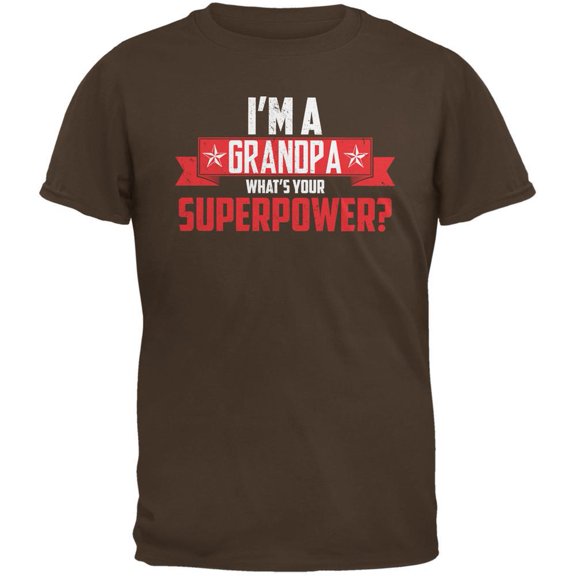 I'm A Grandpa What's Your Superpower Brown Adult T-Shirt - X-Large