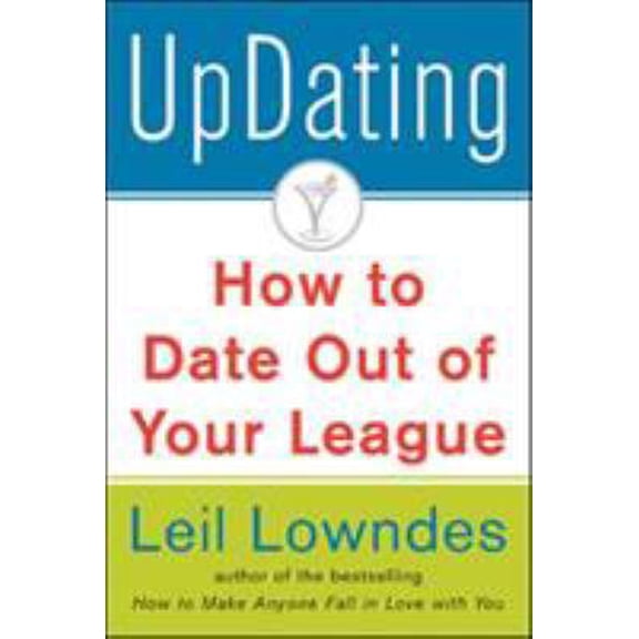Pre-Owned Updating!: How to Date Out of Your League (Paperback) 0071403108 9780071403108