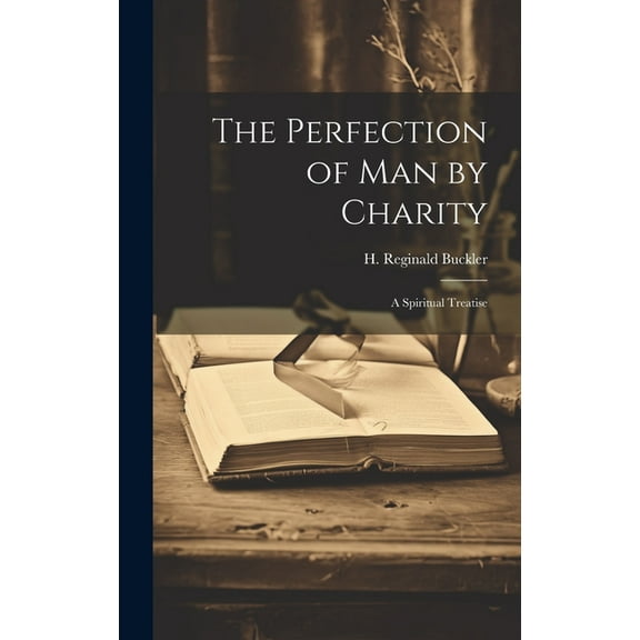 The Perfection of Man by Charity (Hardcover)