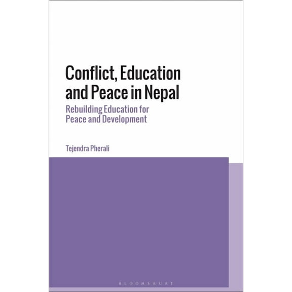 Conflict, Education and Peace in Nepal: Rebuilding Education for Peace and Development, (Hardcover)