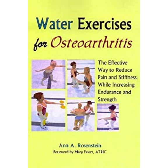 Pre-Owned Water Exercises for Osteoarthritis : The Effective Way to Reduce Pain and Stiffness, While Increasing Endurance and Strength (Paperback) 9781882883622