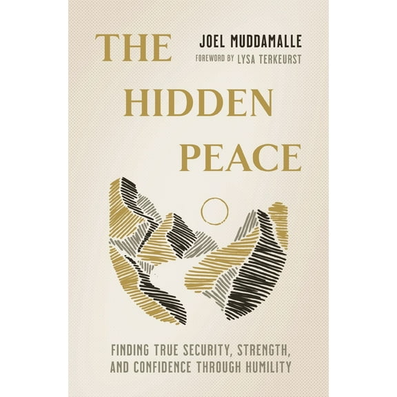 Pre-Owned The Hidden Peace: Finding True Security, Strength, and Confidence Through Humility (Paperback) 1400335329 9781400335329
