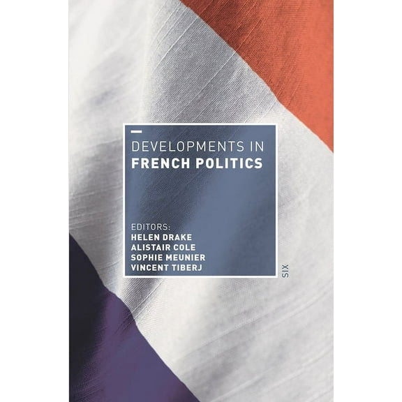 Developments in Politics Developments in French Politics 6, (Hardcover)