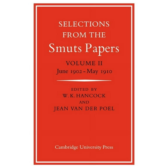 Selections from the Smuts Papers: Volume 2, June 1902-May 1910, (Paperback)
