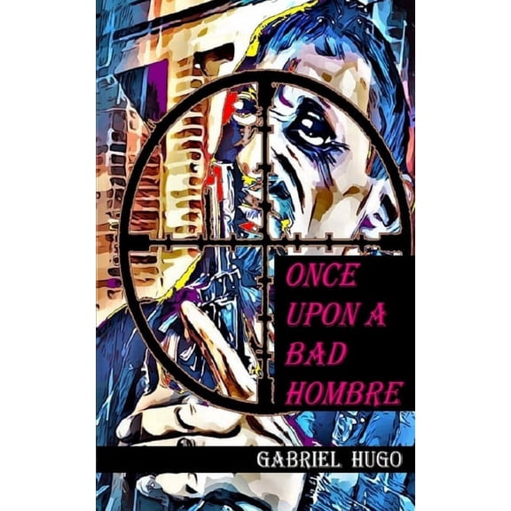 Once Upon A Bad Hombre (Paperback)