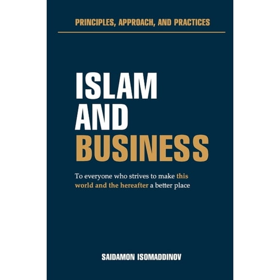 Islam and Business: Principles, approach and practices, (Paperback)