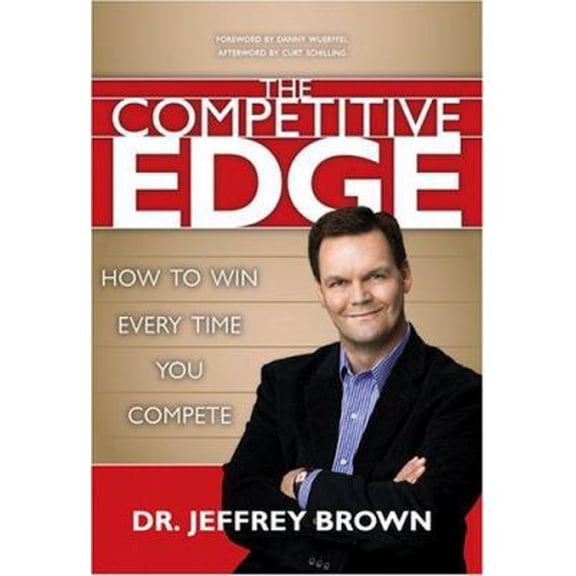 Pre-Owned The Competitive Edge: How to Win Every Time You Compete (Hardcover) 1414313306 9781414313306
