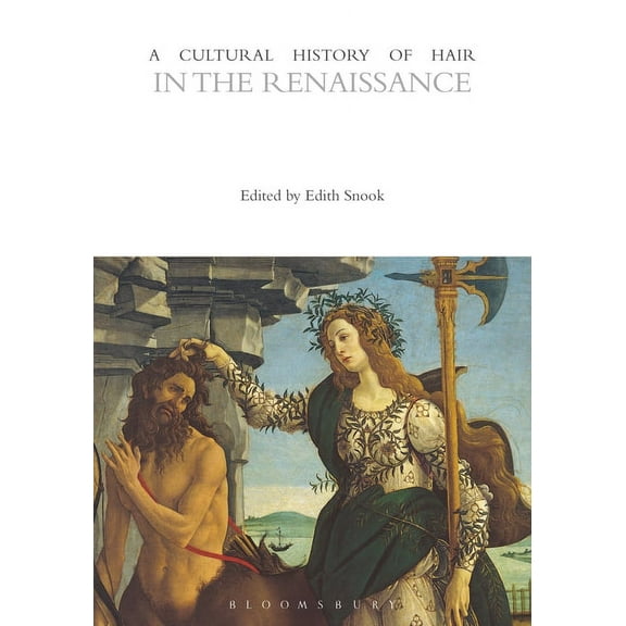 Cultural Histories: A Cultural History of Hair in the Renaissance (Hardcover)
