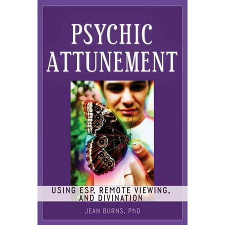 Psychic Attunement: Using Esp, Remote Viewing, and Divination