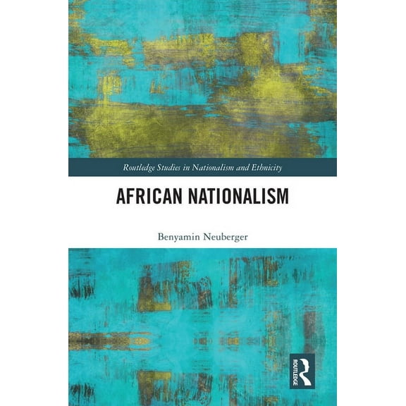 Routledge Studies in Nationalism and Eth African Nationalism, (Hardcover)