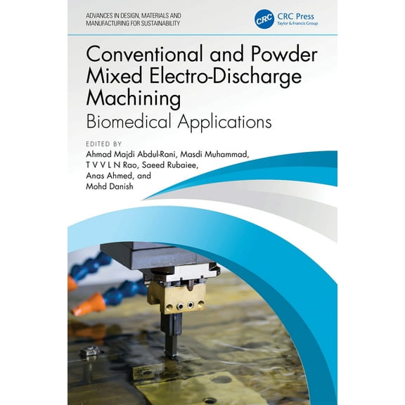 Advances in Design, Materials and Manufa Conventional and Powder Mixed Electro-Discharge Machining: Biomedical Applications, (Hardcover)