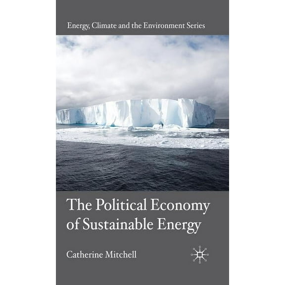 Energy, Climate and the Environment The Political Economy of Sustainable Energy, (Hardcover)