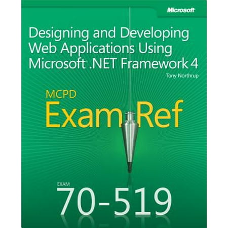 Exam Ref 70-519 Designing and Developing Web Applications Using Microsoft .NET Framework 4 (MCPD) -