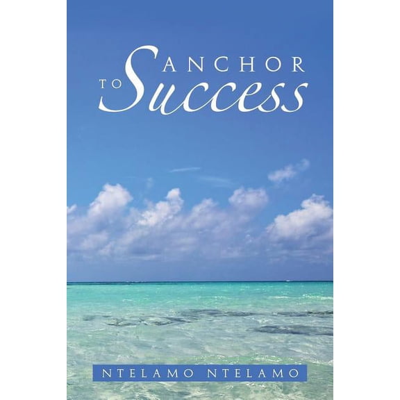 Anchor to Success (Paperback)