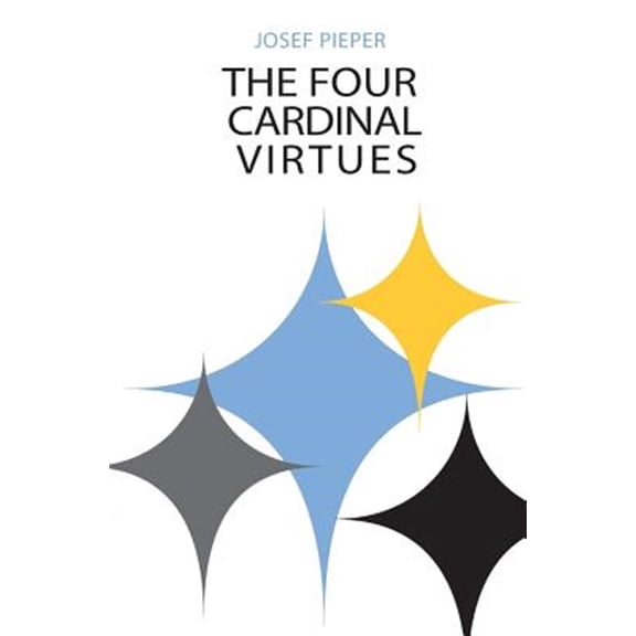 Pre-Owned The Four Cardinal Virtues: Human Agency, Intellectual Traditions, and Responsible Knowledge (Paperback) 0268001030 9780268001032