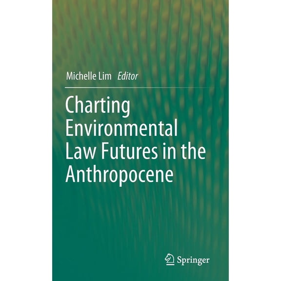 Charting Environmental Law Futures in the Anthropocene, (Hardcover)