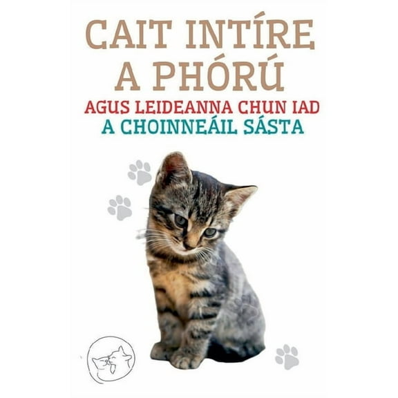Cait IntÃ­re a PhÃ³rÃº Agus Leideanna Chun iad a ChoinneÃ¡il SÃ¡sta, (Paperback)